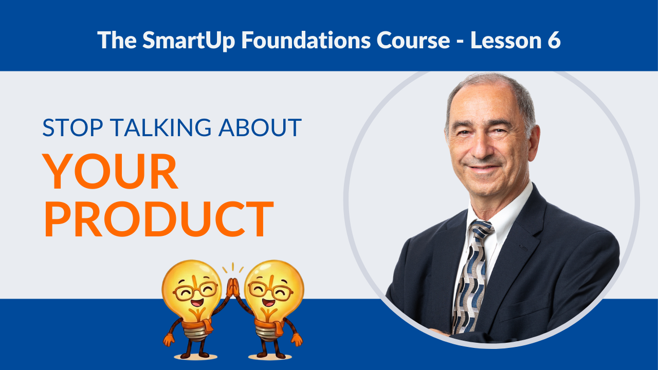 SmartUp Foundations – Lecture 6 – Jobs to be Done